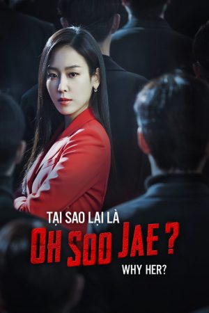 Xem Phim Tại Sao Lại Là Oh Soo Jae Vietsub Ssphim - Why Her 2022 Thuyết Minh trọn bộ Vietsub