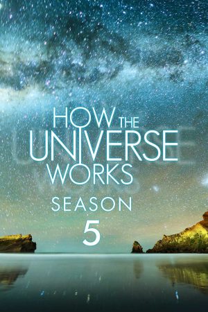 Xem Phim Vũ trụ hoạt động như thế nào ( 5) Vietsub Ssphim - How the Universe Works (Season 5) 2015 Thuyết Minh trọn bộ Vietsub