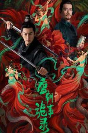 Xem Phim Đường Triều Quỷ Sự Lục Vietsub Ssphim - Strange Tales of Tang Dynasty 2021 Thuyết Minh trọn bộ Vietsub