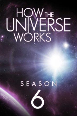 Xem Phim Vũ trụ hoạt động như thế nào ( 6) Vietsub Ssphim - How the Universe Works (Season 6) 2017 Thuyết Minh trọn bộ Vietsub