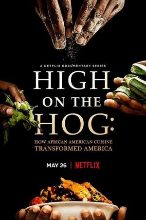 Xem Phim High on the Hog Ẩm thực Mỹ gốc Phi đã thay đổi Hoa Kỳ như thế nào Vietsub Ssphim - High on the Hog How African American Cuisine Transformed America 2020 Thuyết Minh trọn bộ Vietsub