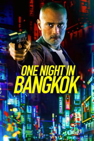 Xem Phim Một Đêm ở Bangkok Vietsub Ssphim - One Night in Bangkok 2020 Thuyết Minh trọn bộ Vietsub