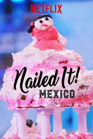 Xem Phim Dễ như ăn bánh Mexico ( 1) Vietsub Ssphim - Nailed It Mexico (Season 1) 2018 Thuyết Minh trọn bộ Vietsub