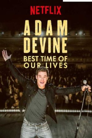 Xem Phim Adam Devine Khoảnh Khắc Tuyệt Vời Nhất Vietsub Ssphim - Adam Devine Best Time of Our Lives 2018 Thuyết Minh trọn bộ Vietsub