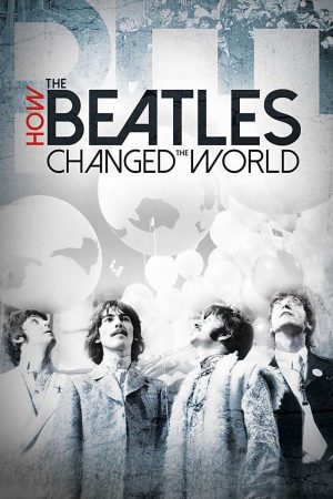 The Beatles Ban Nhạc Thay Đổi Thế Giới