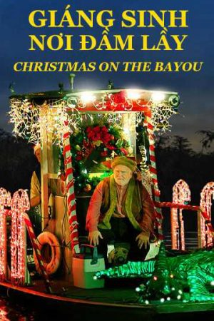Xem Phim Giáng Sinh Nơi Đầm Lầy Vietsub Ssphim - Christmas on the Bayou 2012 Thuyết Minh trọn bộ Vietsub