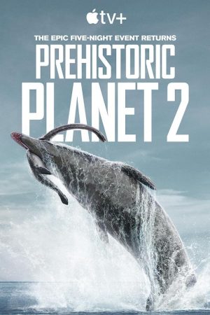 Xem Phim Hành Tinh Thời Tiền Sử ( 2) Vietsub Ssphim - Prehistoric Planet (Season 2) 2023 Thuyết Minh trọn bộ Vietsub