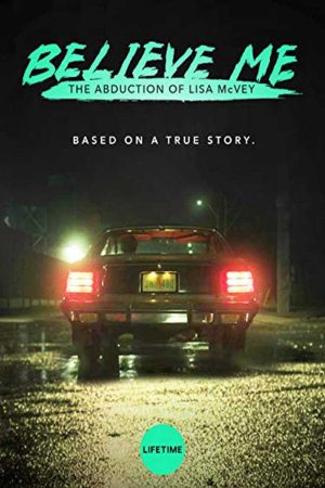 Xem Phim Hãy tin cháu Vụ bắt cóc Lisa McVey Vietsub Ssphim - Believe Me The Abduction of Lisa McVey 2018 Thuyết Minh trọn bộ Vietsub