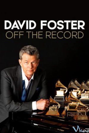 David Foster Đằng sau những bản hit