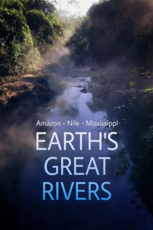 Xem Phim Những Dòng Sông Hùng Vĩ Trên Trái Đất Vietsub Ssphim - Earths Great Rivers 2019 Thuyết Minh trọn bộ HD Vietsub