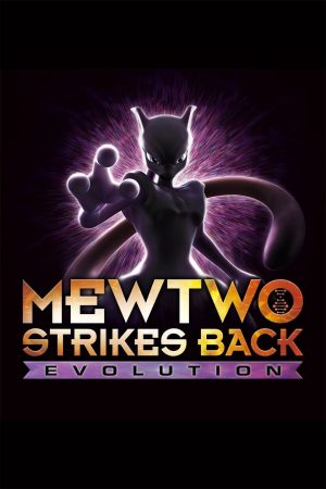Pokémon Mewtwo phản công – Tiến hóa