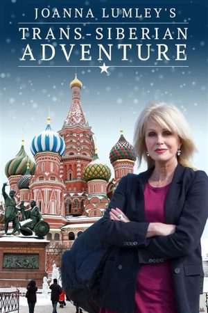 Joanna Lumley Hành trình xuyên Siberia