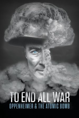 To All War Oppenheimer the Atomic Bomb