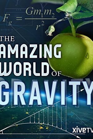 Xem Phim Trọng Lực Và Cuộc Sống Vietsub Ssphim - Gravity and Me The Force That Shapes Our Lives 2017 Thuyết Minh trọn bộ HD Vietsub