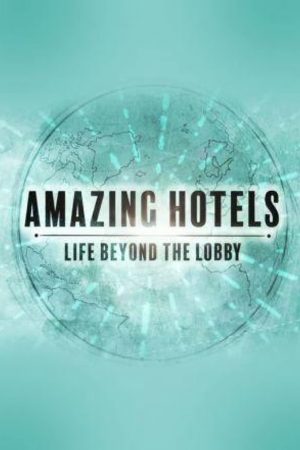 Xem Phim Những khách sạn tuyệt vời Cuộc sống ngoài đại sảnh ( 2) Vietsub Ssphim - Amazing Hotels Life Beyond the Lobby (Season 2) 2018 Thuyết Minh trọn bộ HD Vietsub