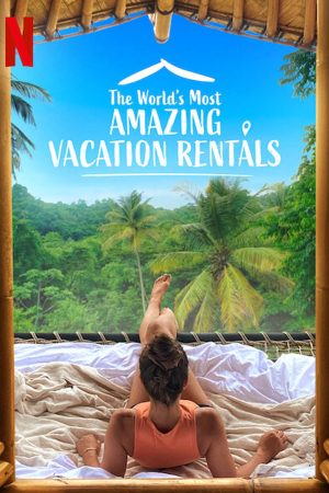 Xem Phim Những nhà nghỉ tuyệt vời nhất thế giới ( 1) Vietsub Ssphim - The Worlds Most Amazing Vacation Rentals (Season 1) 2021 Thuyết Minh trọn bộ HD Vietsub