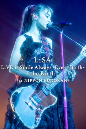 LiSA LiVE is Smile Always EveBirth Buổi biểu diễn tại Nippon Budokan