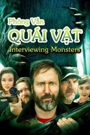 Xem Phim Phỏng Vấn Quái Vật Vietsub Ssphim - Interviewing Monsters 2019 Thuyết Minh trọn bộ HD Vietsub
