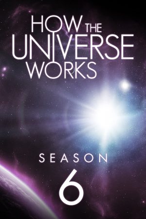 Xem Phim Vũ trụ hoạt động như thế nào ( 6) Vietsub Ssphim - How the Universe Works (Season 6) 2018 Thuyết Minh trọn bộ HD Vietsub