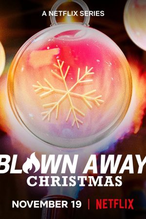 Xem Phim Tuyệt phẩm thủy tinh Giáng sinh Vietsub Ssphim - Blown Away Christmas 2021 Thuyết Minh trọn bộ HD Vietsub