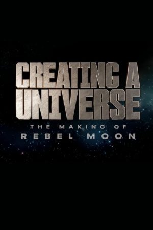Xem Phim Tạo nên một vũ trụ Hậu trường Rebel Moon Vietsub Ssphim - Creating a Universe The Making of Rebel Moon 2024 Thuyết Minh trọn bộ HD Vietsub